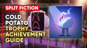 Split Fiction - Cold Potato Trophy/Achievement Guide ➤ Cold Potato ➤ PS5 60FPS