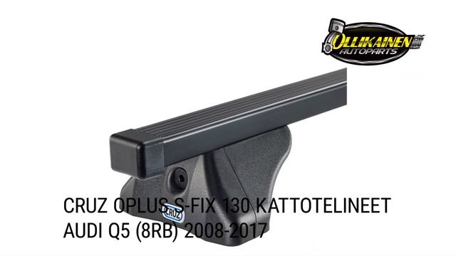 CRUZ Oplus S-FIX 130 kattotelineet Audi Q5 (8RB) 2008-2017 смотреть онлайн