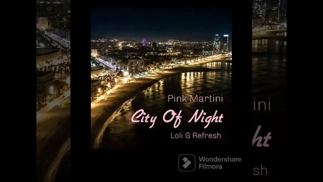 Pink Martini - City Of Night ( Loli G Refresh) смотреть онлайн