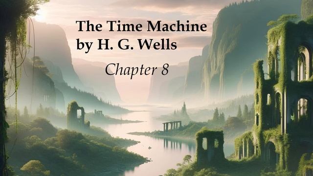The Time Machine By H.G. Wells - Full Audio Book