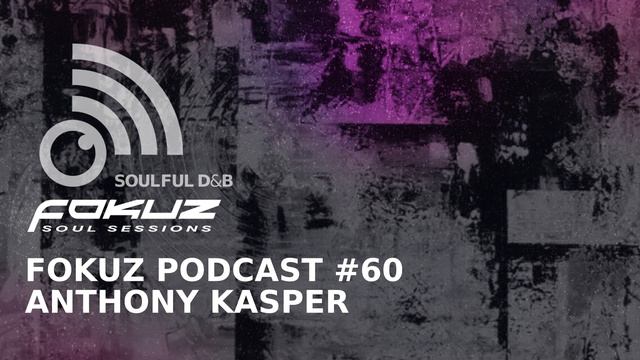 Liquid Drum & Bass Podcast #60 - Anthony Kasper [Fokuz Recordings]