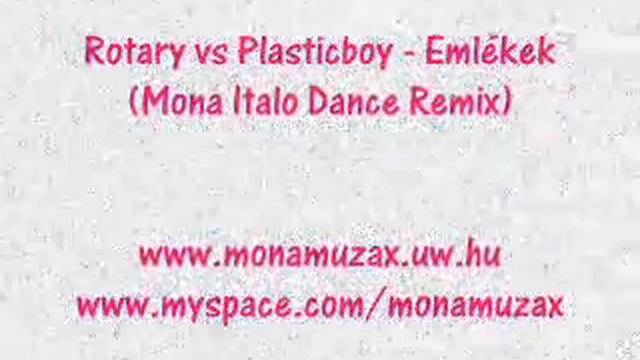 Rotary vs Plasticboy Emlékek Mona Italo Dance Remix смотреть онлайн
