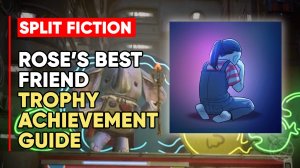 Split Fiction - Rose's Best Friend Trophy/Achievement Guide ➤ Rose's Best Friend трофей ачивка гайд