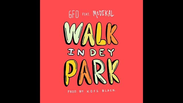 [OFFICIAL SONG] 6FO FT. MEDIKAL - WALK IN DEY PARK смотреть онлайн