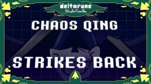 [DELTARUNE: Chapter Rewritten] Chaos Qing Strikes Back