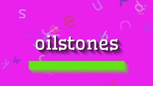 OILSTONES - HOW TO PRONOUNCE IT? #oilstones