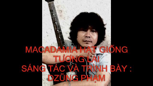MACADAMIA HAT GIONG TUONG LAI_ SÁNG TÁC VÀ TRÌNH BÀY : DZŨNG PHẠM|#Nguyệtca смотреть онлайн
