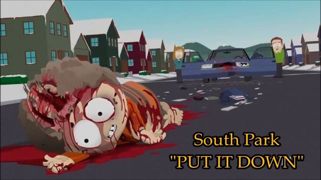PUT IT DOWN ~ SOUTH PARK + Lyrics смотреть онлайн