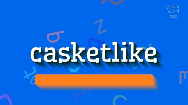 HOW TO PRONOUNCE CASKETLIKE? #casketlike смотреть онлайн