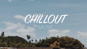 AMBIENT CHILLOUT⛱BEST CHILLOUT 2025 MIX| LOUNGE RELAXING MUSIC | Background Music for Relax