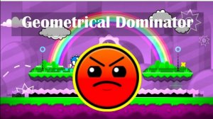 Прохождение уровня «Geometrical Dominator». Geometry Dash.