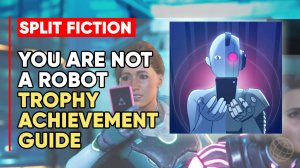 Split Fiction - You Are Not a Robot Trophy/Achievement Guide ➤ You Are Not a Robot ➤ PS5 60FPS