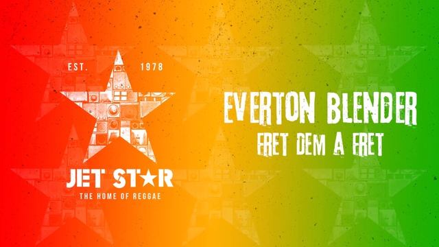 Everton Blender - Fret Dem a Fret (Official Audio) | Jet Star Music смотреть онлайн