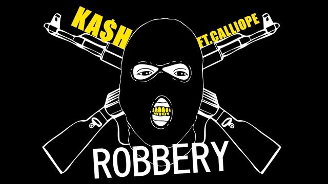 KASH803 ft CALLIOPE | ROBBERY