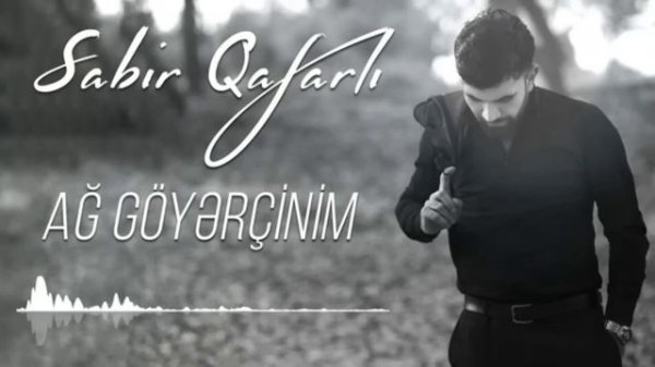 Sabir Qafarli - Ag Goyercinim (Yeni 2023)
