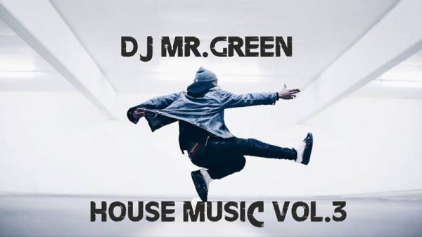 Dj Mr.Green - House music Vol.3