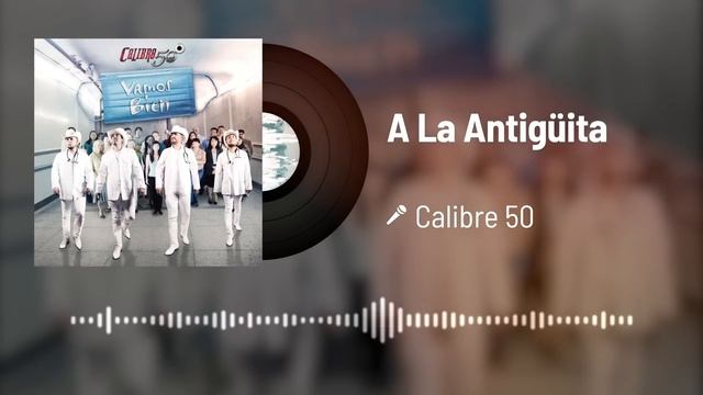 Calibre 50 - A La Antigüita (Audio) смотреть онлайн
