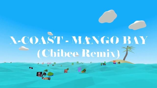 X - Coast - Mango Bay (Chibee Remix) смотреть онлайн