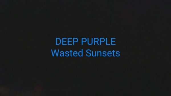 Deep Purple - Wasted Sunsets
