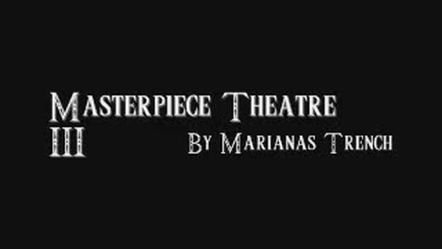 Masterpiece Theatre III - Marianas Trench