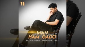 Jaloladdin Ahmadaliyev - man ham gado