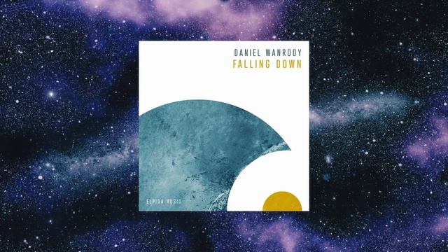 Daniel Wanrooy - Falling Down (Extended Mix) [ELPIDA MUSIC] смотреть онлайн