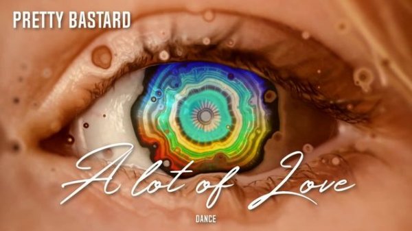 Pretty Bastard - A lot of love