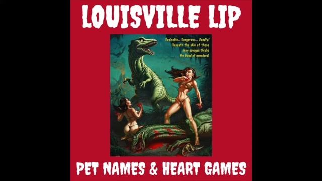 Louisville Lip - Pet Names and Heart Games смотреть онлайн