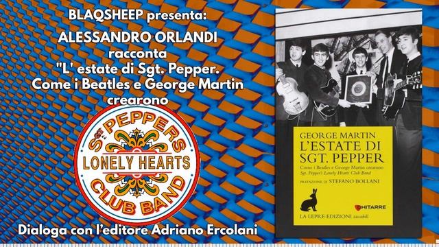 "L’estate di Sgt. Pepper" di George Martin raccontato da Alessandro Orlandi, con Adriano Ercolani смотреть онлайн