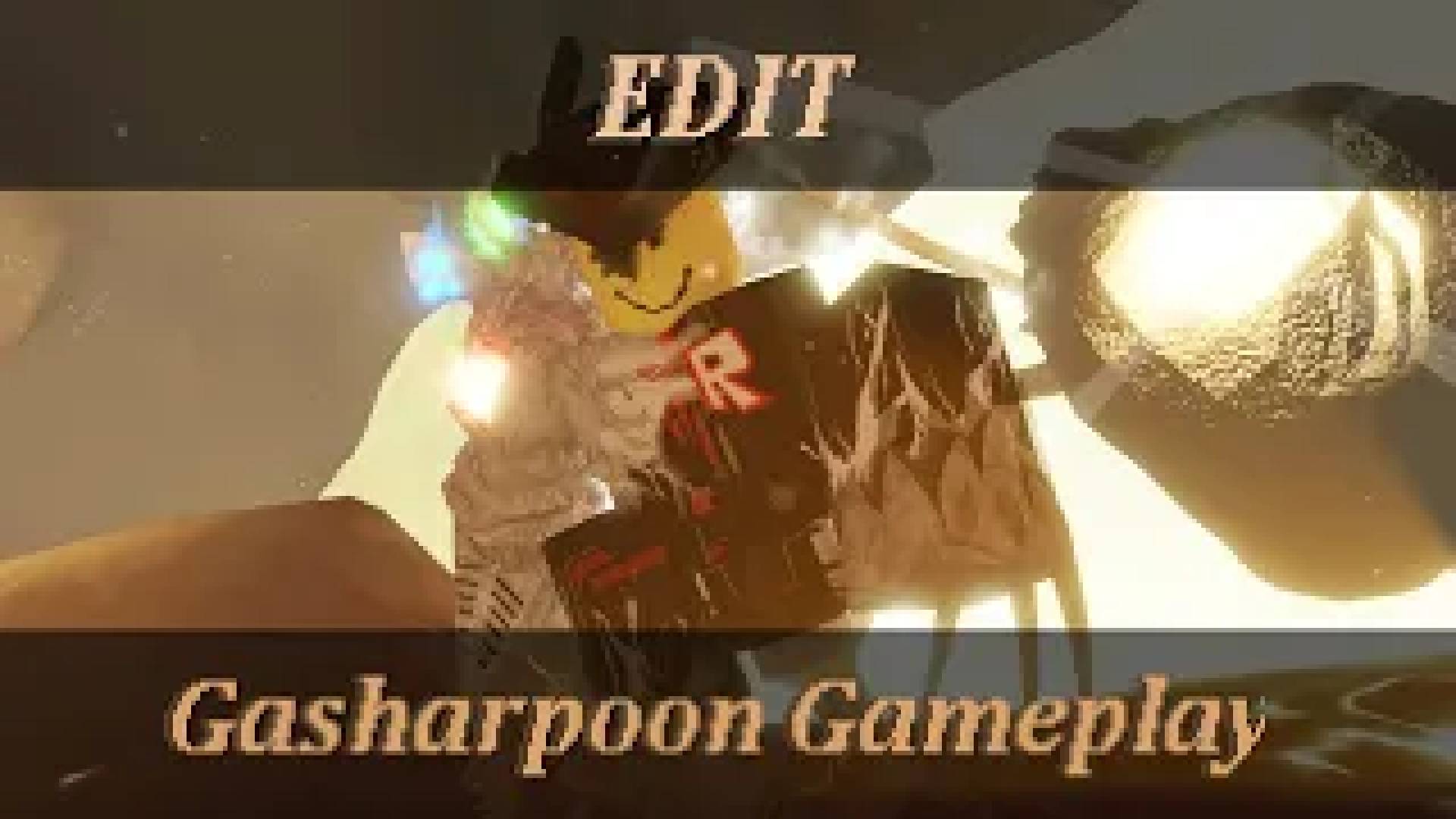 Gasharpoon Edit