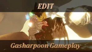 Gasharpoon Edit