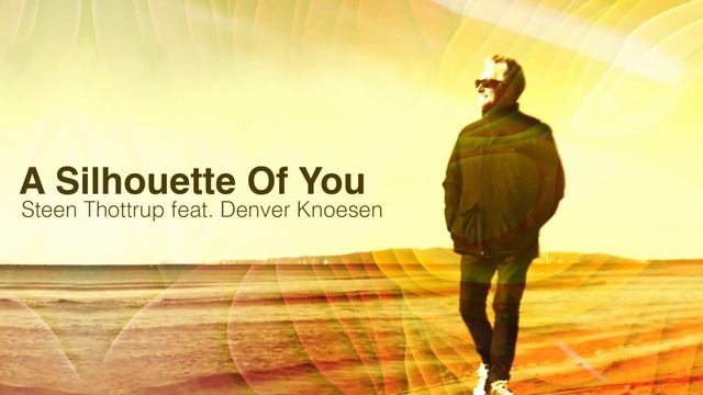 Steen Thottrup Feat. Denver Knoesen - A Silhouette Of You