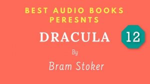 Dracula Chapter 12 By Bram Stoker Full AudioBook