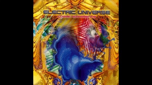Electric Universe - Cosmic Experience (2004) HQ FULL ALBUM. PSY TRANCE. BORIS BLENN смотреть онлайн