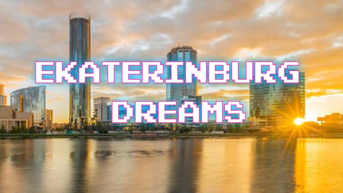 EKATERINBURG DREAMS