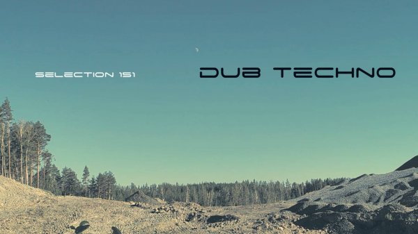 DUB TECHNO || Selection 151 || даб-техно подборка