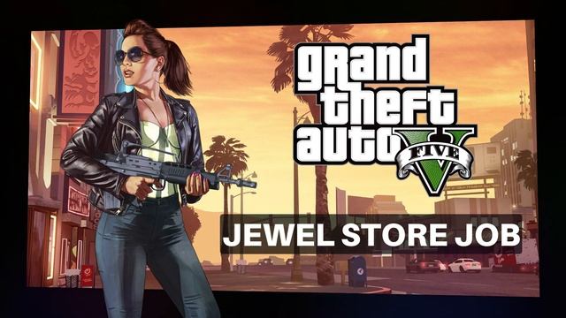 GTA V Heists: Jewel Store [OST - Grand Theft Auto] смотреть онлайн