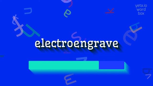 ELECTROENGRAVE - HOW TO PRONOUNCE ELECTROENGRAVE? #electroengrave смотреть онлайн