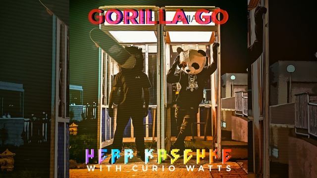 Gorilla Go (feat. Curio Watts) смотреть онлайн