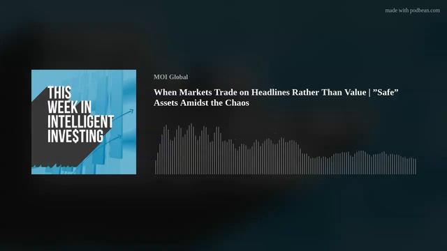 When Markets Trade on Headlines Rather Than Value | ”Safe” Assets Amidst the Chaos смотреть онлайн