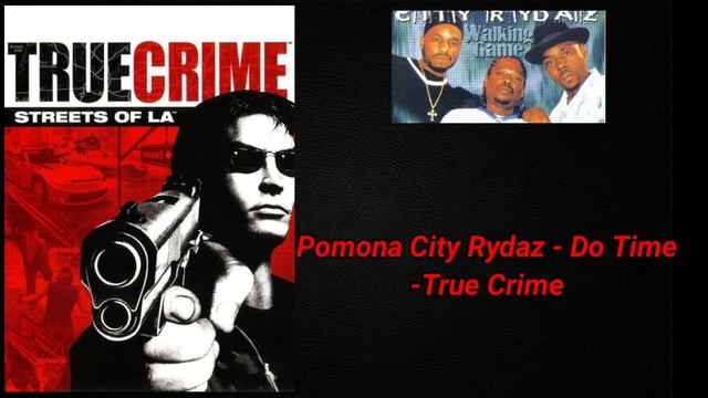True Crime Streets Of LA Soundtrack:Pomona City Rydaz - Do Time-True Crime