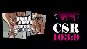 CSR 103:9 Grand Theft Auto San Andreas Radio Station - GTA Alternative Radio