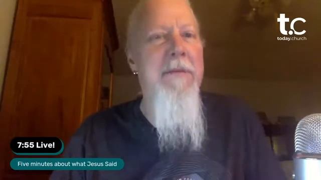7:55 Live! Five Minutes About What Jesus Said - Be Smart, And Harmless!