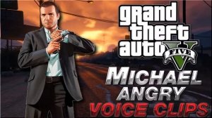 All Michael De Santa (Angry) Voice Clips • Grand Theft Auto 5 • All Voice Lines • GTA V • Funny