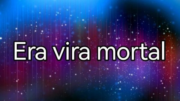 Era vira mortal