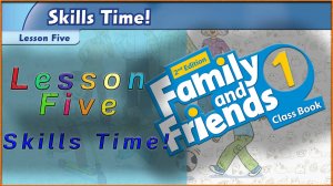 Unit 12 - Dinnertime! Lesson 5 - Skills Time! Family and friends 1 - 2nd edition