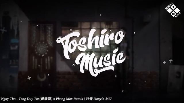 Ngay Tho - Tang Duy Tan(曾维新) x Phong Max Remix | 当前最热门的中文TikTok歌曲 | 抖音 Douyin | Toshiro Music смотреть онлайн