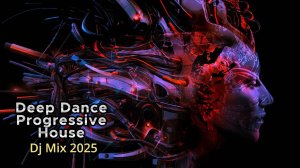 Deep Dance Progressive House DJ Mix 2025