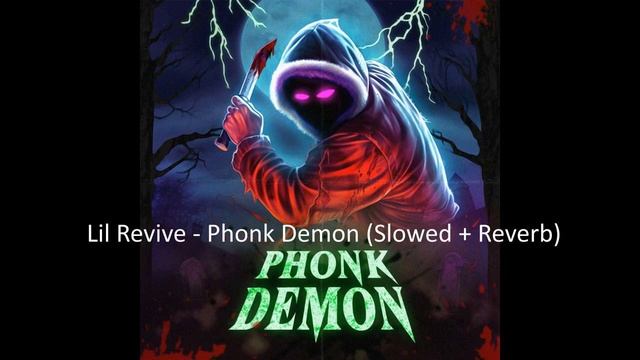 Lil Revive - Phonk Demon (Slowed + Reverb) смотреть онлайн