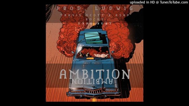 Ambition X Travis Scott X ASAP Rocky X Belly Type Beat(Prod. Ludwig) смотреть онлайн